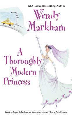 A Thoroughly Modern Princess: A Royal Romance With America's Sexiest Playboy and Wedding Scandal (Avon Romance)