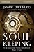 Soul Keeping Bible Study Guide: Caring for the Most Important Part of You