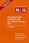 The Sanford Guide to HIV/AIDS Therapy 2014: Pocket Edition The Sanford Guide to HIV/AIDS Therapy 2014: Pocket Edition