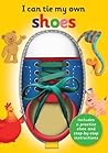 I Can Tie My Own Shoe: A Fun, Interactive Learning Book for Kids