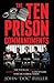 The Ten Prison Commandments: The Ten Rules You Must Know Before You Enter a County Jail, State or Federal Prison