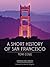 A Short History of San Francisco