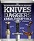 The Illustrated History of Weapons Knives, Daggers & Hand-Combat Tools