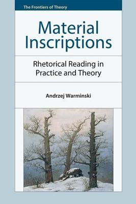 Material Inscriptions: Rhetorical Reading in Practice and Theory (The Frontiers of Theory)
