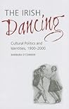 The Irish Dancing by Barbara O'Connor