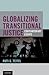 Globalizing Transitional Justice by Ruti G. Teitel