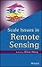 Scale Issues in Remote Sensing by Jianfeng Weng