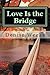 Love Is the Bridge by Denise Weeks