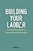Building Your Ladder