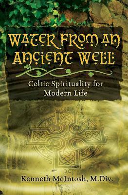 Water from an Ancient Well: Celtic Spirituality for Modern Life (Paperback)