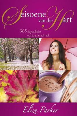 Seisoene Van Die Hart: 365 Dagstukkies Wat Jou Siel Sal Raak