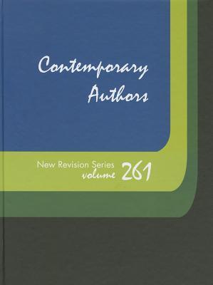 Contemporary Authors New Revision Series: A Bio-Bibliographical Guide to Current Writers in Fiction, General Non-Fiction, Poetry, Journalism, Drama, ... (Contemporary Authors New Revision, 261)