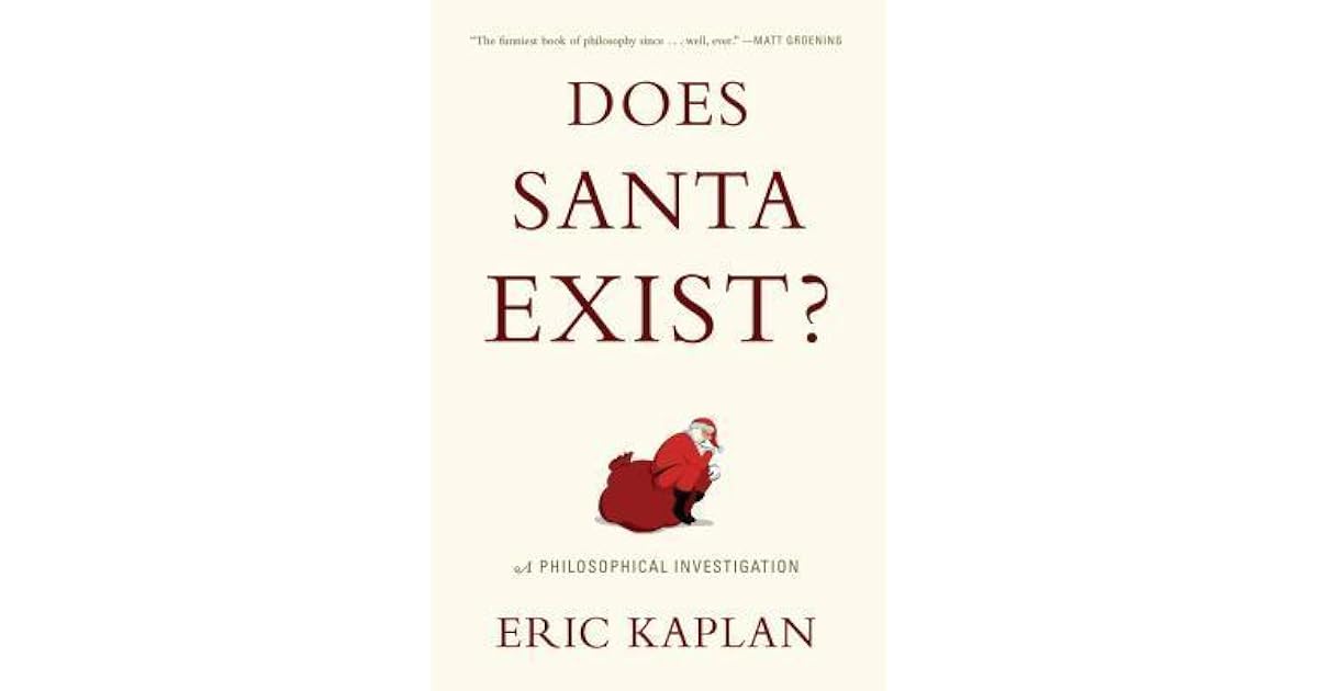 Does Santa Exist A Philosophical Investigation By Eric Kaplan Does santa exist a philosophical investigation by eric kaplan