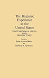 The Hispanic Experience in the United States: Contemporary Issues and Perspectives The Hispanic Experience in the United States: Contemporary Issues and Perspectives