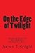 on the edge of twilight
