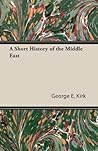 A Short History of the Middle East by George E. Kirk