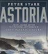 Astoria by Peter Stark Astoria by Peter Stark