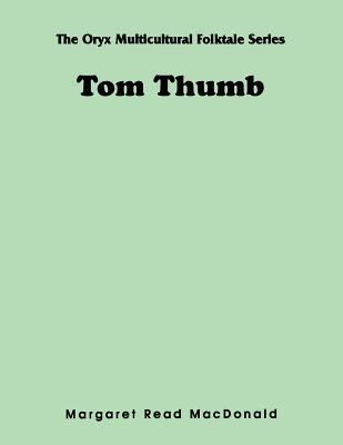 Tom Thumb (The Oryx Multicultural Folktale Series)