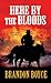 Here by the Bloods by Brandon Boyce Here by the Bloods by Brandon Boyce