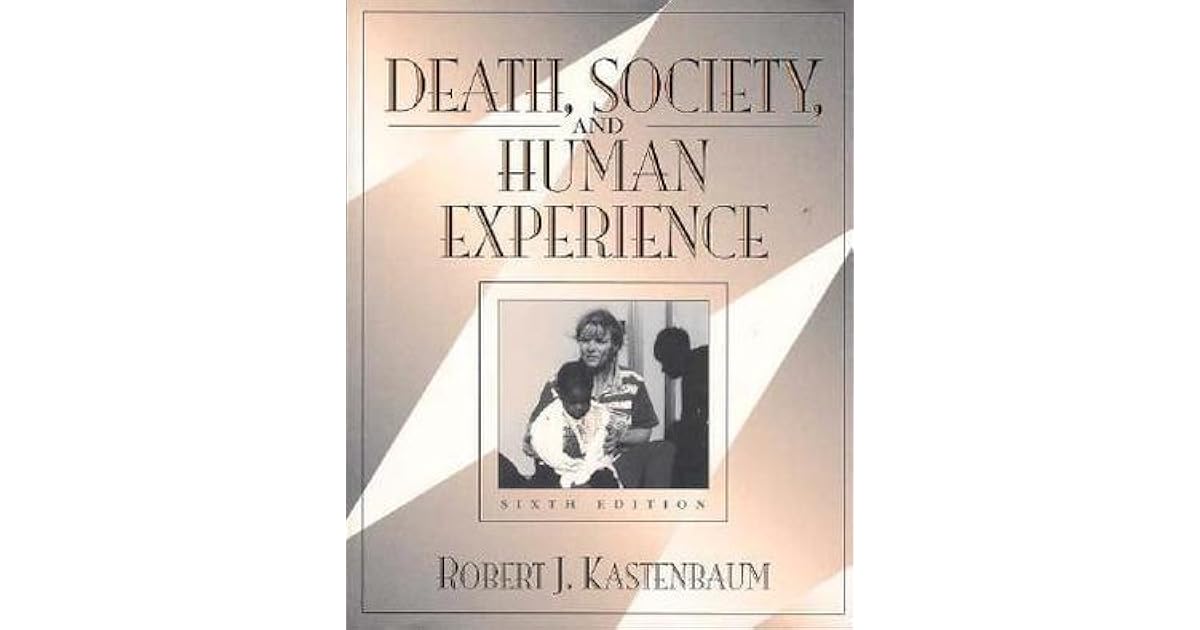 Death, Society, and Human Experience by Robert J. Kastenbaum