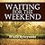 Waiting for the Weekend
