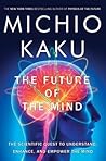 The Future of the Mind by Michio Kaku The Future of the Mind by Michio Kaku