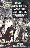 Death, Dissection and the Destitute by Ruth Richardson