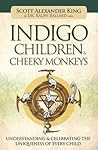 Indigo Children & Cheeky Monkeys: Understanding & Celebrating the Uniqueness of Every Child