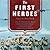 The First Heroes: The Extraordinary Story of the Doolittle Raid, America's First World War II Victory