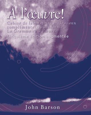 Cahier de laboratoire et Travaux complementaires for La Grammaire a l'oeuvre: Media Edition, 5th