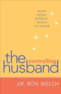 The Controlling Husband: What Every Woman Needs to Know