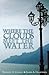 Where The Clouds Meet The Water by Kimberly E. Contag