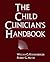 Child Clinician's Handbook, The