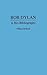 Bob Dylan: A Bio-Bibliography (Popular Culture Bio-Bibliographies)