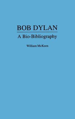 Bob Dylan: A Bio-Bibliography (Popular Culture Bio-Bibliographies)