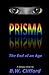 Prisma - The End of an Age by B.W. Clifford