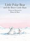 Little Polar Bear and the Brave Little Hare by Hans de Beer