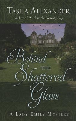 Behind The Shattered Glass (A Lady Emily Mystery)