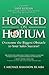 Hooked On Hopium: Overcome ...