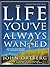 The Life You've Always Wanted by John Ortberg The Life You've Always Wanted by John Ortberg