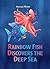 Rainbow Fish Discovers the Deep Sea by Marcus Pfister