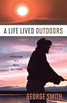 A Life Lived Outdoors by George        Smith