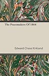 The Peacemakers of 1864 by Edward Chase Kirkland
