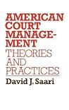 American Court Management: Theories and Practices