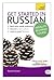 Get Started in Russian Absolute Beginner Course: The essential introduction to reading, writing, speaking and understanding a new language (Teach Yourself)