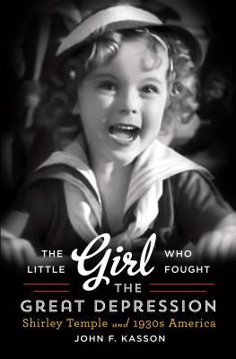 The Little Girl Who Fought the Great Depression: Shirley Temple and 1930s America (Thorndike Press Large Print Nonfiction)
