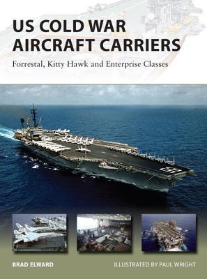 US Cold War Aircraft Carriers: Forrestal, Kitty Hawk and Enterprise Classes (Osprey New Vanguard #211)