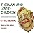 The Man Who Loved Children