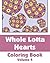 Whole Lotta Hearts Coloring Book Volume 4