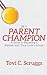 Be a Parent Champion: A Guide to Becoming a Partner with Your Child's School